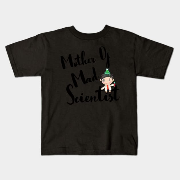 Mother Of Mad Scientist Kids T-Shirt by Being Famous